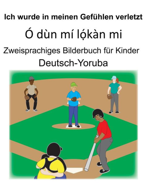 Deutsch-Yoruba Ich Wurde In Meinen Gefühlen Verletzt/Ó Dùn Mí L?´Kàn Mi Zweisprachiges Bilderbuch Für Kinder (German Edition)