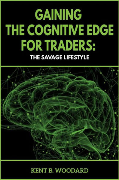 Gaining The Cognitive Edge For Traders: The Savage Lifestyle