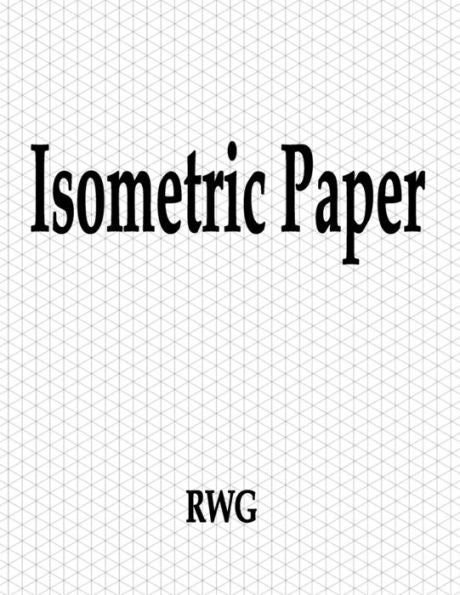 Isometric Paper : 150 Pages 8.5" X 11"
