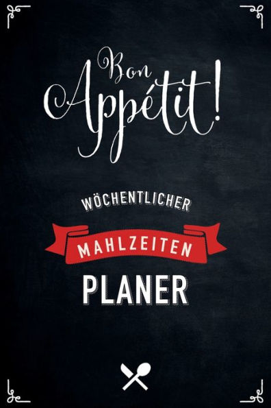 Bon Appétit! Wöchentlicher Mahlzeitenplaner: Essensplan und Einkaufsliste zur sinnvollen Wochenplanung von Gerichten (German Edition)