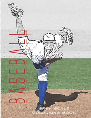 Baseball Grey Scale Coloring Book: 8.5X11 Inch Grey Scale Baseball Game Art for Teens And Adults Stress Relieving Designs For Relaxation Focus Comfort