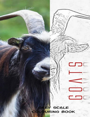 Goats Grey Scale Colouring Book : 8.5X11 Inch Grayscale Goat Pictures Colouring Book for Adults And Kids Stress Relieving Designs For Relaxation Comfort Focus