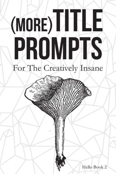(More) Title Prompts: For the Creatively Insane: Hello Book 2