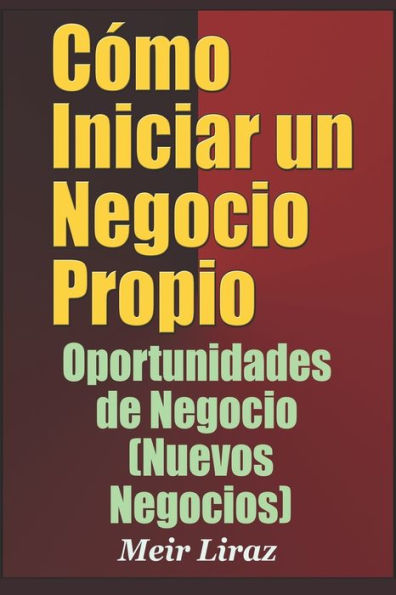 Cómo Iniciar un Negocio Propio: Oportunidades de Negocio (Nuevos Negocios) (Spanish Edition)