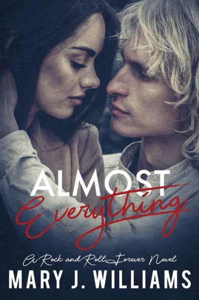 Almost Everything: Rockstar Romance (Rock and Roll Forever)