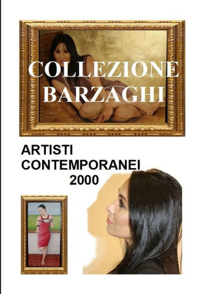 COLLEZIONE BARZAGHI: ARTE CONTEMPORANEA 2000 (Italian Edition)