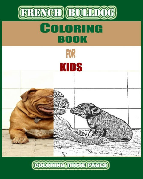 French Bulldog: Coloring Books For Kids