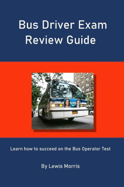Guía de revisión del examen de conductor de autobús: aprenda cómo tener éxito en la prueba de operador de autobús