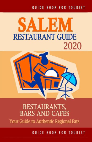 Salem Restaurant Guide 2020: Your Guide To Authentic Regional Eats In Salem, Massachusetts (Restaurant Guide 2020)
