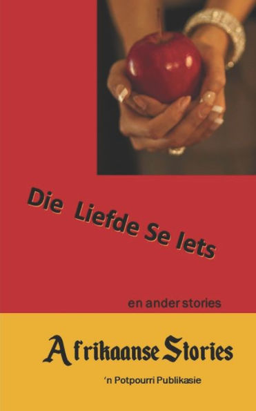 Historias afrikáans: Die Liefde se Iets en ander stories (Edición afrikáans)