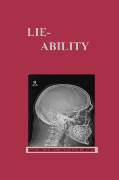 Lie-Ability: A True Story Of Tragedy And The Betrayal Of American Society.