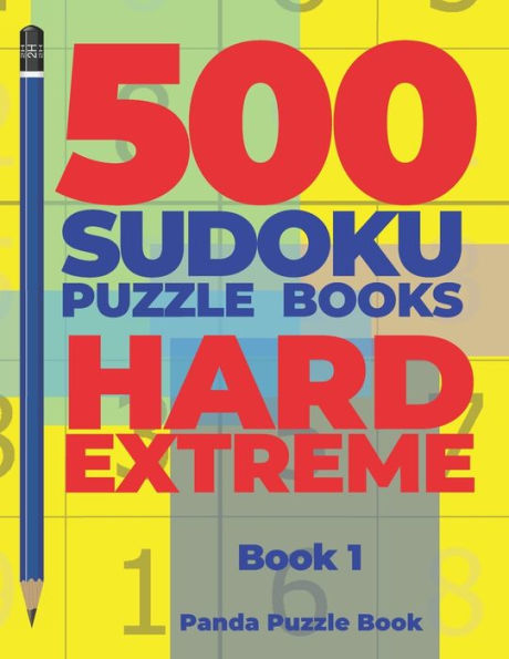 500 Sudoku Puzzle Books Hard Extreme - book 1: Brain Games Sudoku - Mind Games For Adults - Logic Games Adults