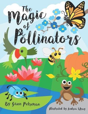 The Magic Of Pollinators