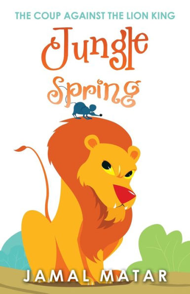Jungle Spring: The Coup Against The Lion King - 9781698713540