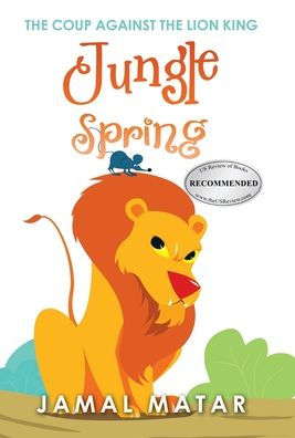 Jungle Spring: The Coup Against The Lion King - 9781698713564
