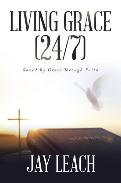 Living Grace (24/7): Saved By Grace Through Faith