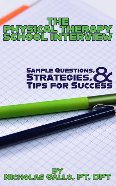 The Physical Therapy School Interview: Sample Questions, Strategies, And Tips For Success