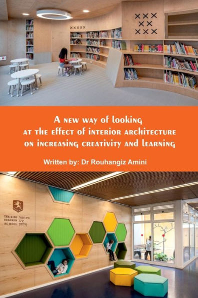 A new way of looking at the effect of interior architecture on increasing creativity and learning