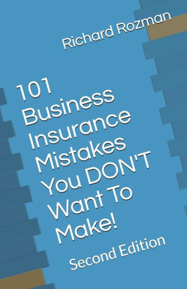 101 Business Insurance Mistakes You DON'T Want To Make!