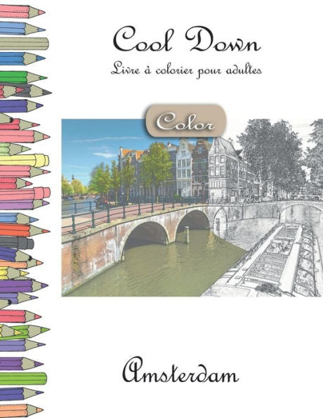 Cool Down [Color] - Livre á colorier pour adultes: Amsterdam (French Edition)