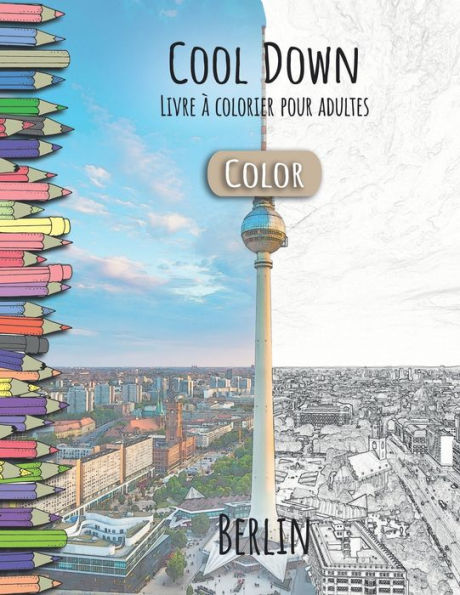 Cool Down [Color] - Livre á colorier pour adultes: Berlin (French Edition)