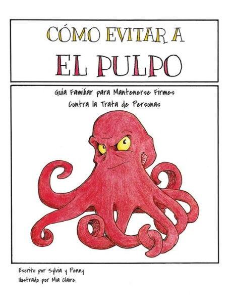 Como Evitar el Pulpo: Guia Familiar para Mantenerse Firmes Contra la Trata de Personas (Avoiding the Octopus, Spanish Edition)