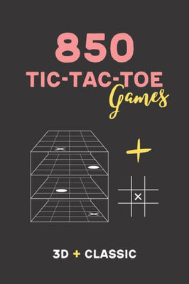 850 Tic Tac Toe Games: Paper Game Book with 3D and Classic Tic Tac Toe I Funny Pen and Paper Games for two