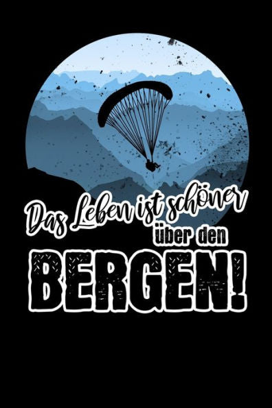Das Leben ist schöner über den Bergen (German Edition)