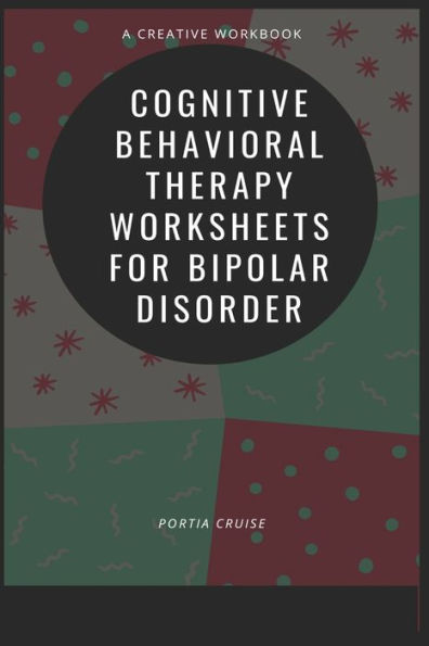 Cognitive Behavioral Therapy Worksheets for Bipolar Disorder (Worksheets for Cognitive Behavioral Therapy)