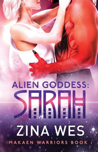 Alien Goddess: Sarah: Makaen warriors book 1