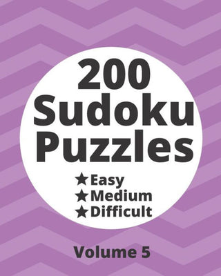 200 Sudoku Puzzles Easy Medium Difficult Vol. 5: 200 Fun Puzzles at Three Progressively Difficult Levels to Provide a Break from the Pressures of ... Puzzles from Easy to Difficult Levels)