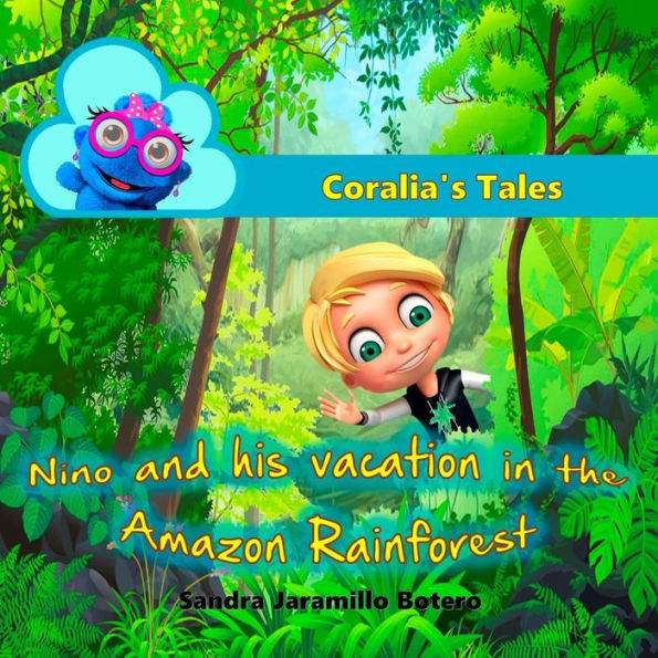 Coralia's Tales: Nino and his vacation in the Amazon Rainforest