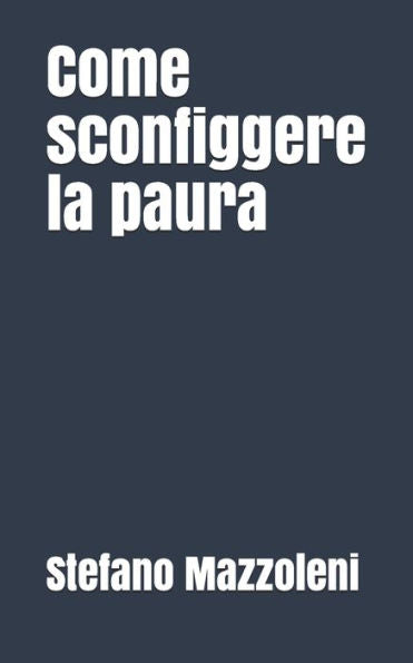 Come Sconfiggere La Paura (Libri Non Libri) (Italian Edition)