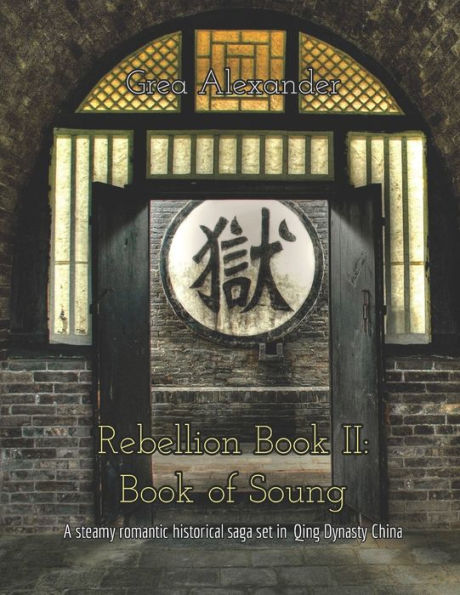 Rebellion Book Ii: Book Of Soung: A Steamy Romantic Historical Saga Set In Qing Dynasty China