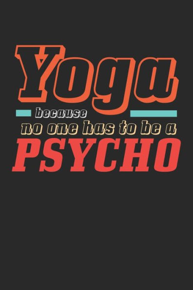 Achtsamkeitstagebuch: Notiere und plane deine täglichen Meditationen ? Sammle und fokussiere deine Gedanken ? Finde innere Ruhe und Gelassenheit ? 6x9 Format ? Motiv: Yoga vs psycho (German Edition)
