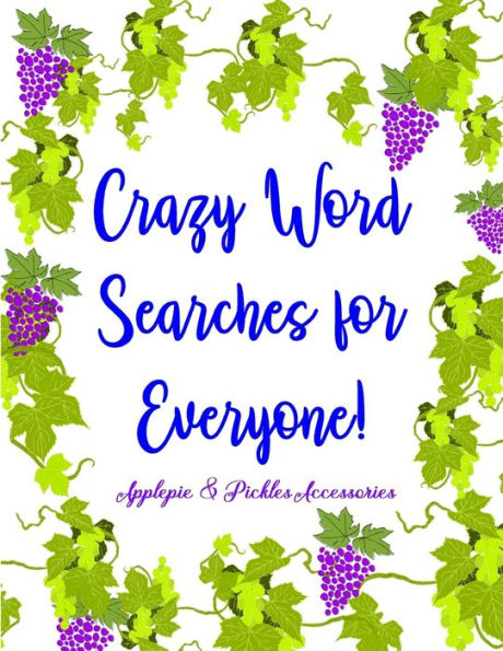 Crazy Word Searches for Everyone!: Word Search Gift Book Puzzles in Large-Print: Days of Brain-Boosting Exercises & Entertainment for Adults, Seniors & Kids|100 Educational Puzzles