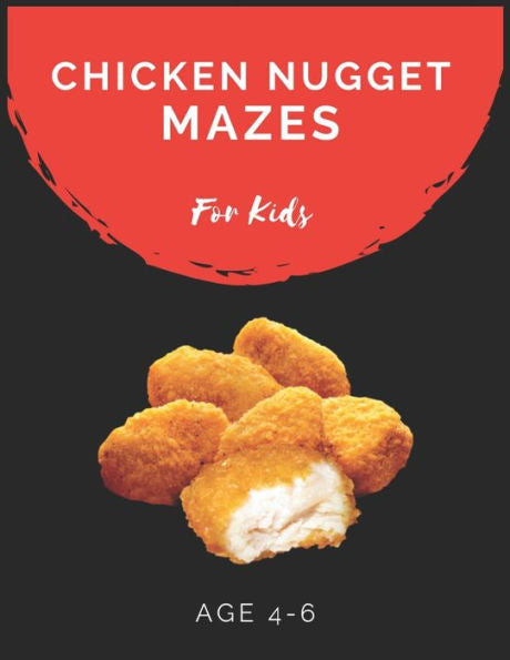 Chicken Nugget Mazes For Kids Age 4-6: Maze Activity Book for Kids Age 4-6 Great for Developing Problem Solving Skills, Spatial Awareness, and Critical Thinking Skills