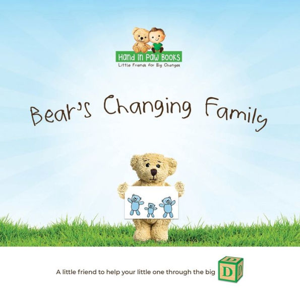 Bear's Changing Family: A Little Friend to Help Your Little One Through the "Big D" (Divorce)