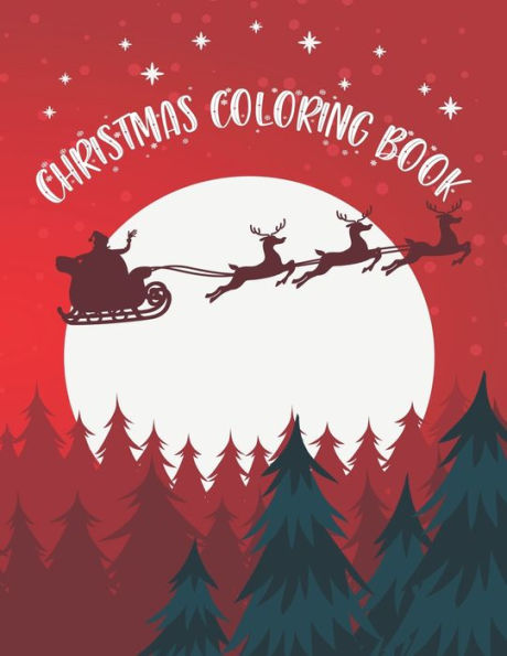 Christmas Coloring Book: Christmas Coloring Book, Christmas Coloring Book For Toddlers. 50 Story Paper Pages. 8.5 in x 11 in Cover.