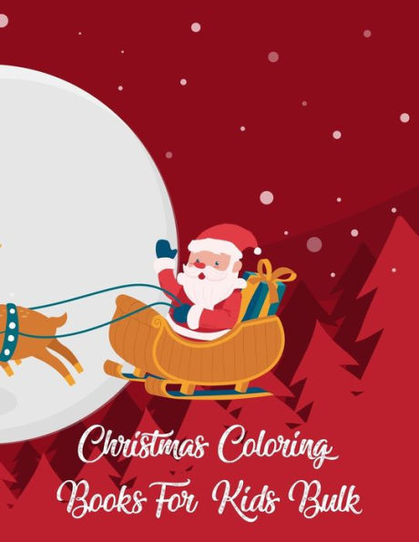 Christmas Coloring Books For Kids Bulk: Christmas Coloring Books For Kids Bulk, Christmas Coloring Book. 50 Story Paper Pages. 8.5 in x 11 in Cover.