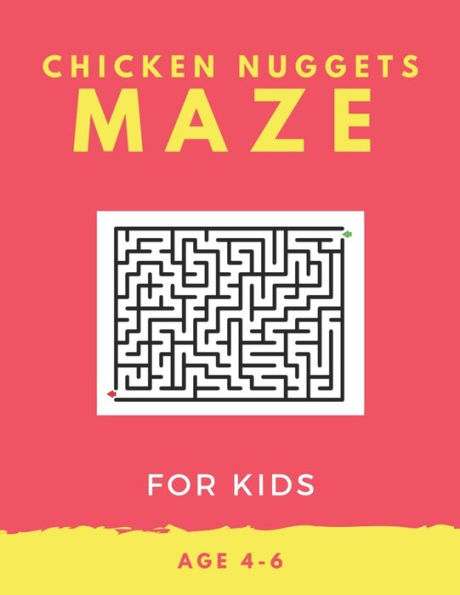 Chicken Nugget Maze For Kids Age 4-6: 40 Brain-bending Challenges, An Amazing Maze Activity Book for Kids, Best Maze Activity Book for Kids, Great for Developing Problem Solving Skills