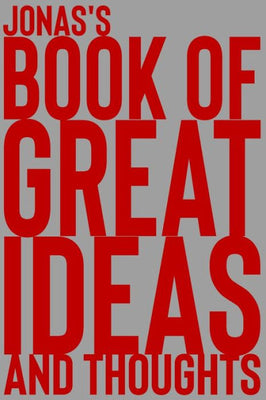 Jonas's Book of Great Ideas and Thoughts : 150 Page Dotted Grid and Individually Numbered Page Notebook with Colour Softcover Design. Book Format: 6 X 9 in