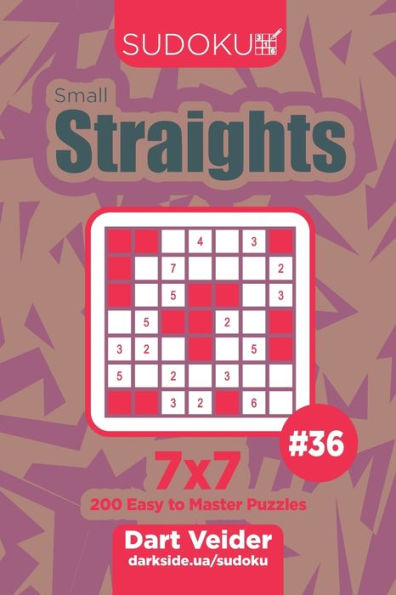 Sudoku Small Straights - 200 Easy To Master Puzzles 7X7 (Volume 36)