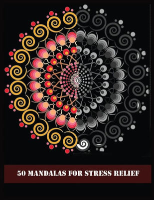 50 MANDALAS FOR STRESS RELIEF: Mandala forever