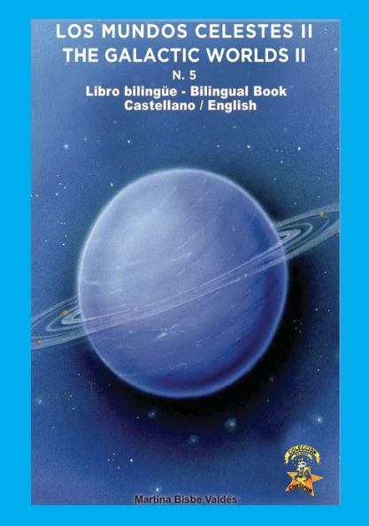 5. Bilingue. Los Mundos Celestes II / The Galactic Worlds II: Libro Bilingue Castellano / Ingles (Coleccion Chatipan / Chatipan Collection) (Spanish Edition)