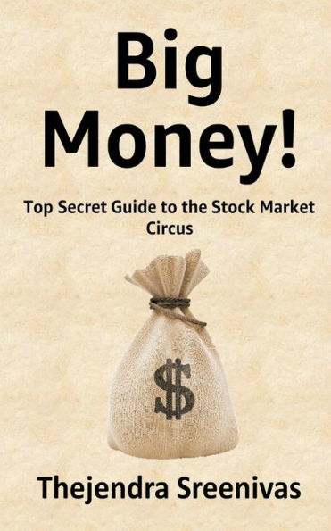 Big Money!: Top Secret Guide to the Stock Market Circus