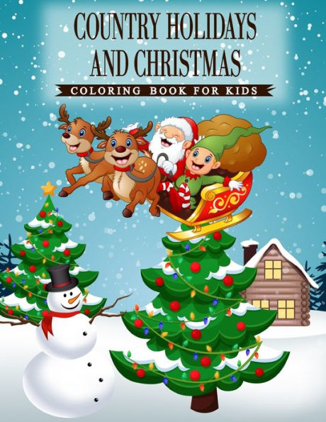 Country Holidays and Christmas: A Coloring Book for Kids Ages 4-8,Boys or Girls with beautiful & charming country scenes during the winter holidays and Christmas Festival
