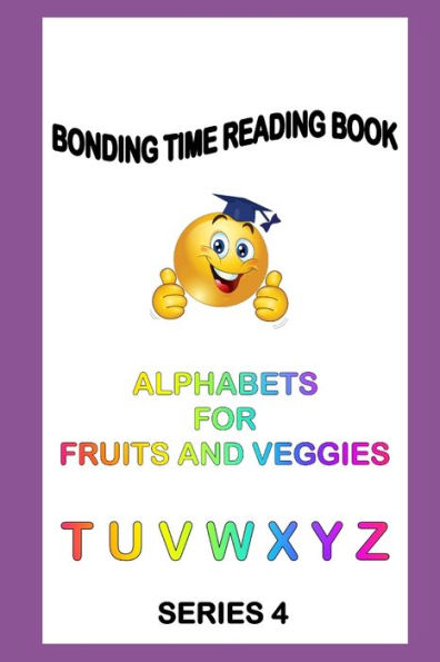 ALPHABETS FOR FRUITS AND VEGGIES: READ LEARN PRAISE (TUVWXYZ)