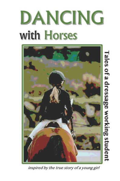 Dancing with Horses: Tales of a Dressage Working Student