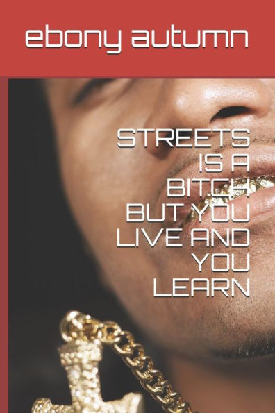 Streets Is A Bitch But You Live And You Learn (Lived And Learned)